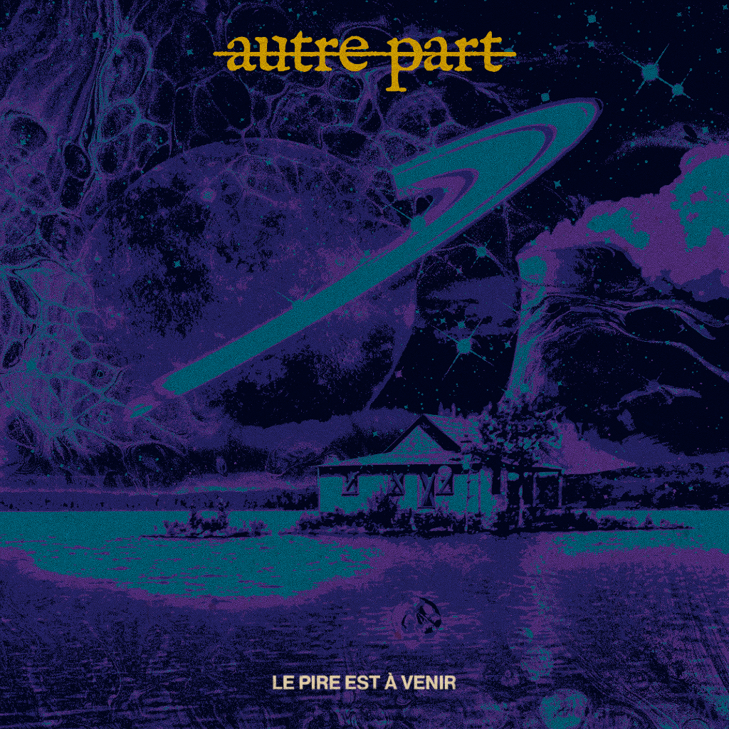 Autre Part - Le pire est &agrave; venir