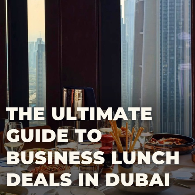The ultimate guide to business lunch deals in Dubai
