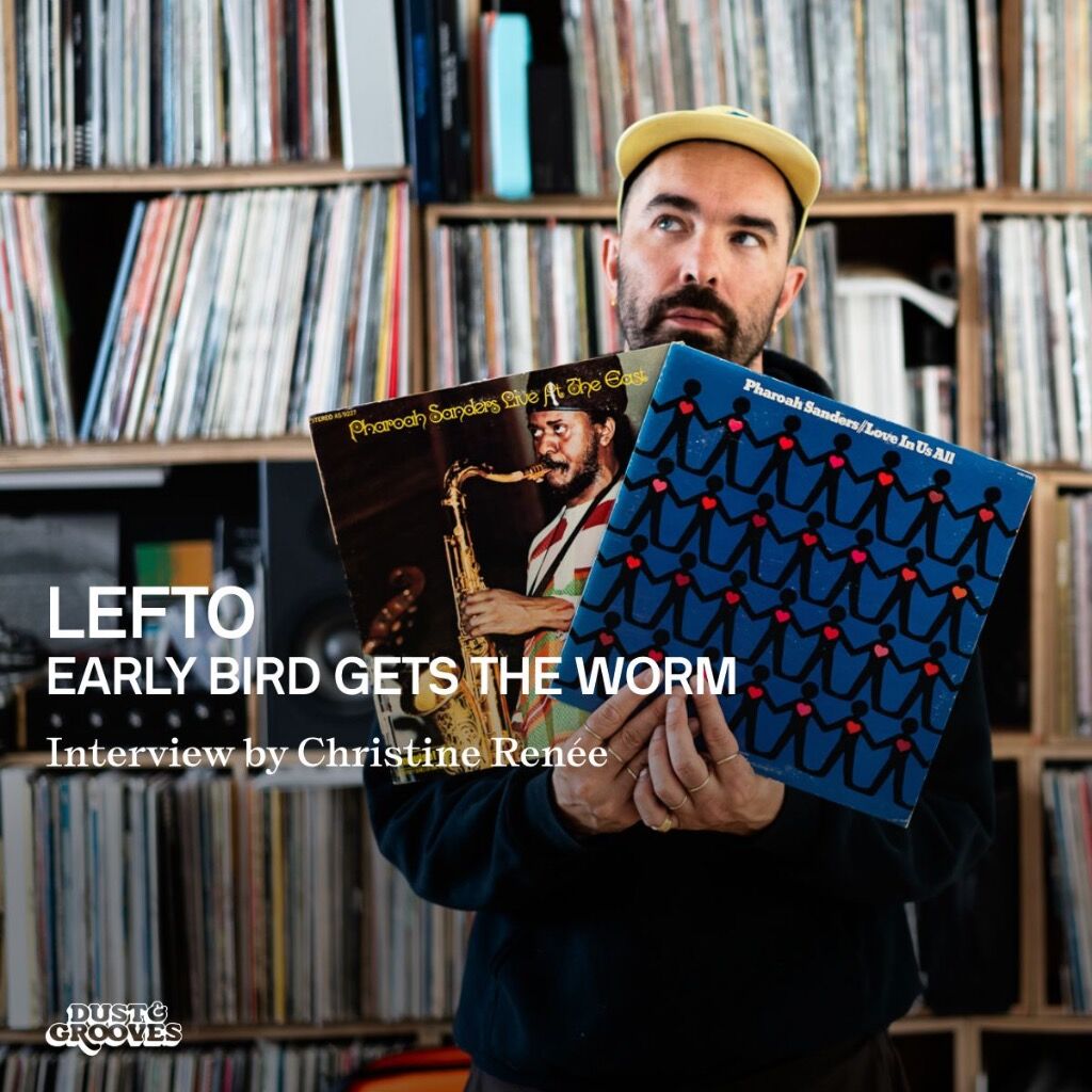 Lefto - Early Bird Gets The Worm - Interview by Christine Ren&eacute;e
