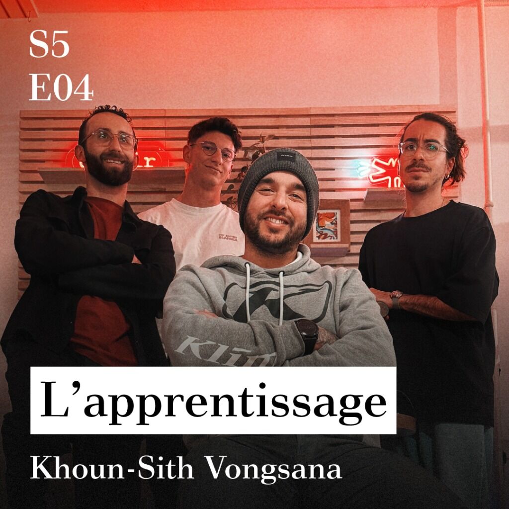 S5-E04 - L'apprentissage (avec Khoun-Sith Vongsana)
