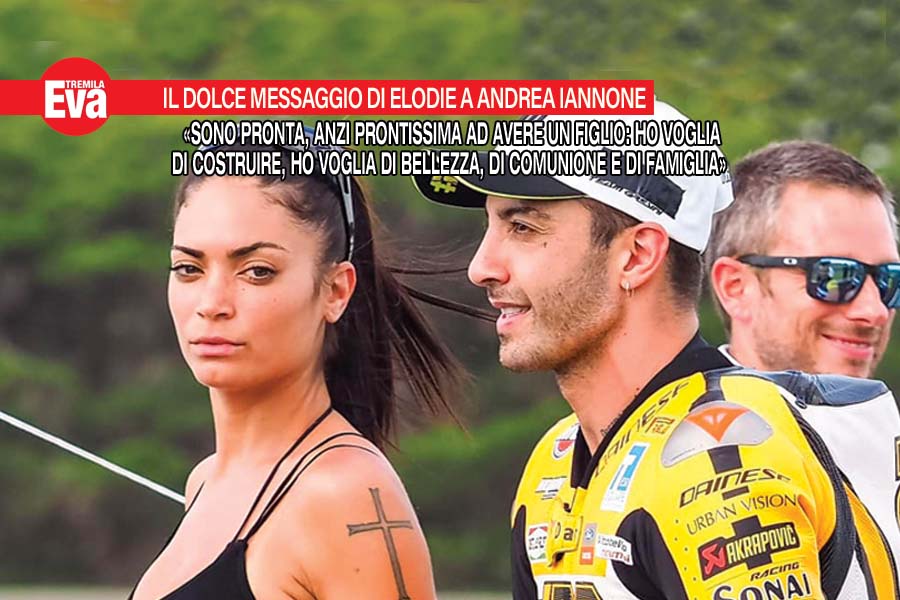 Elodie, messaggio inaspettato: &laquo;Iannone, voglio un figlio&raquo;
