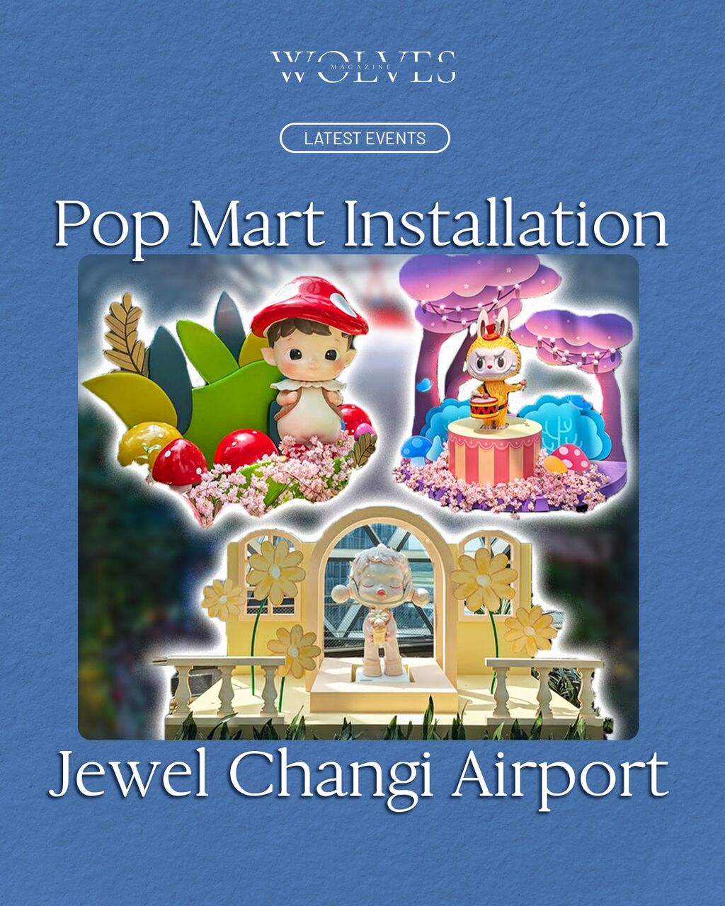 Pop Mart Installations at Singapore Jewel Changi for Chinese New Year 2025