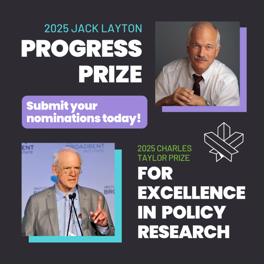 NOMINATIONS: 2025 Jack Layton Progress Prize & Charles Taylor Prize for Excellence in Policy Research