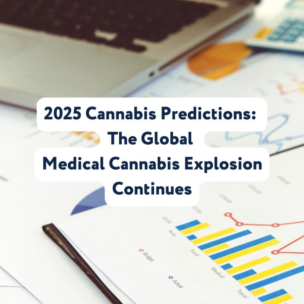 2025 Cannabis Predictions: The Global Medical Cannabis Explosion Continues