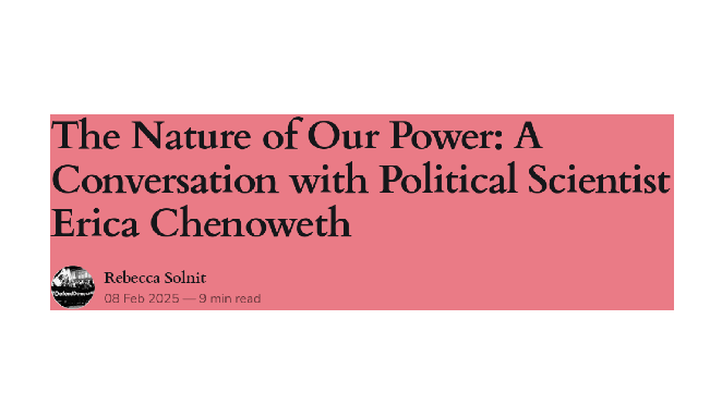 The Nature of Our Power: A Conversation with Political Scientist Erica Chenoweth