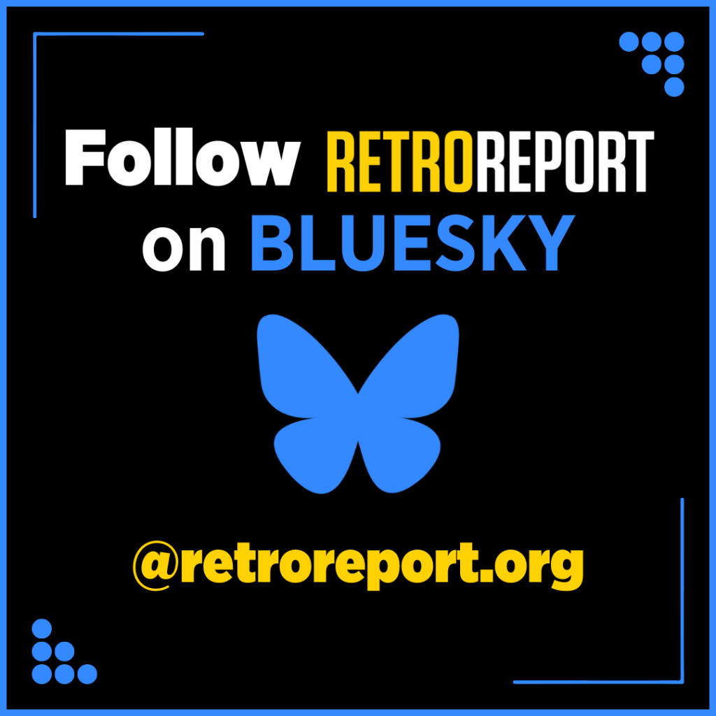 Follow Retro Report on BlueSky 
