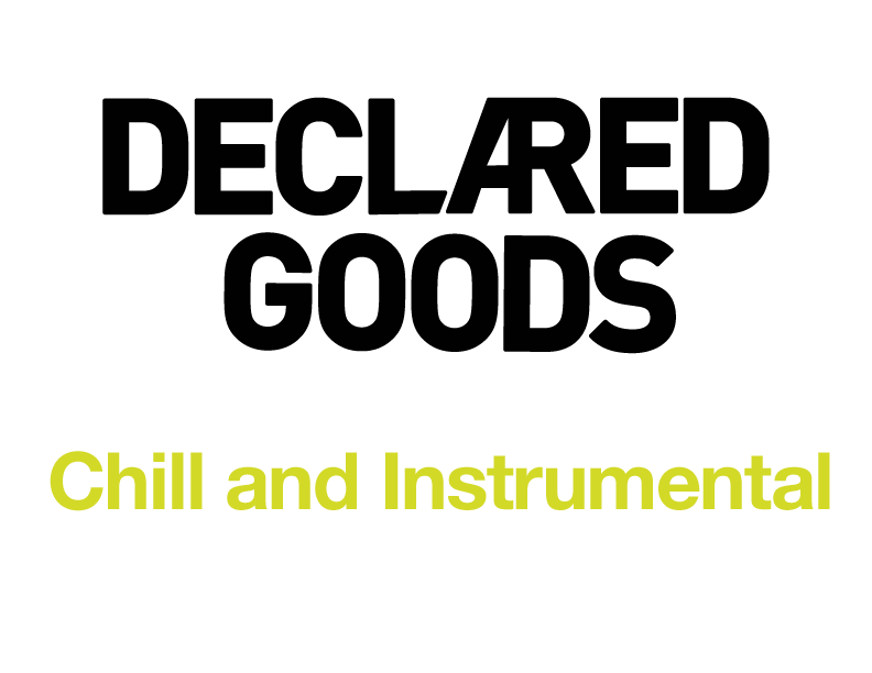 DECLARED GOODS: Chill And Instrumental