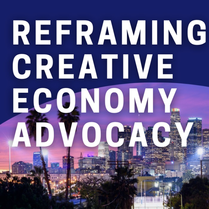 CEO Reflection: Reframing Creative Economy Advocacy