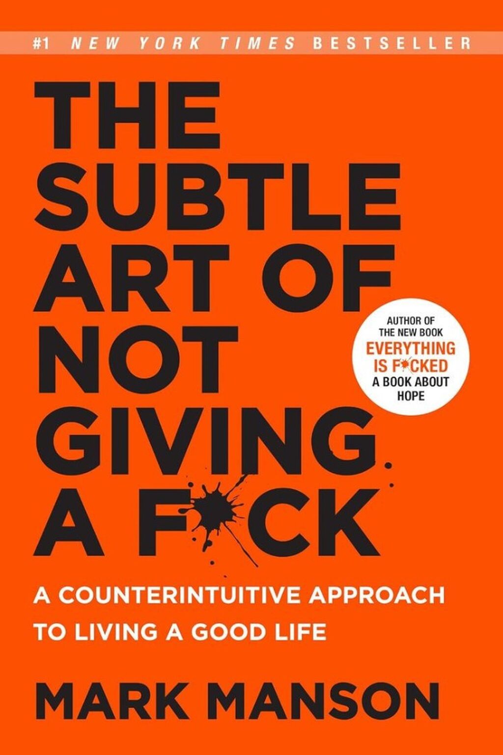 The Subtle Art of Not Giving a F*ck: A Counterintuitive Approach to Living a Good Life 