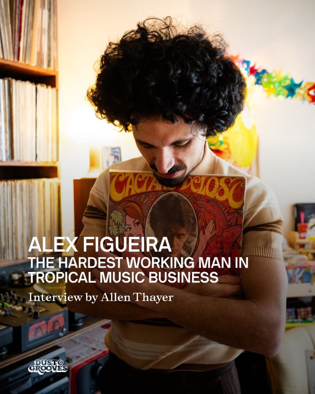 Alex Figueira - The Hardest Working Man in Tropical Music Business - Interview by Allen Thayer