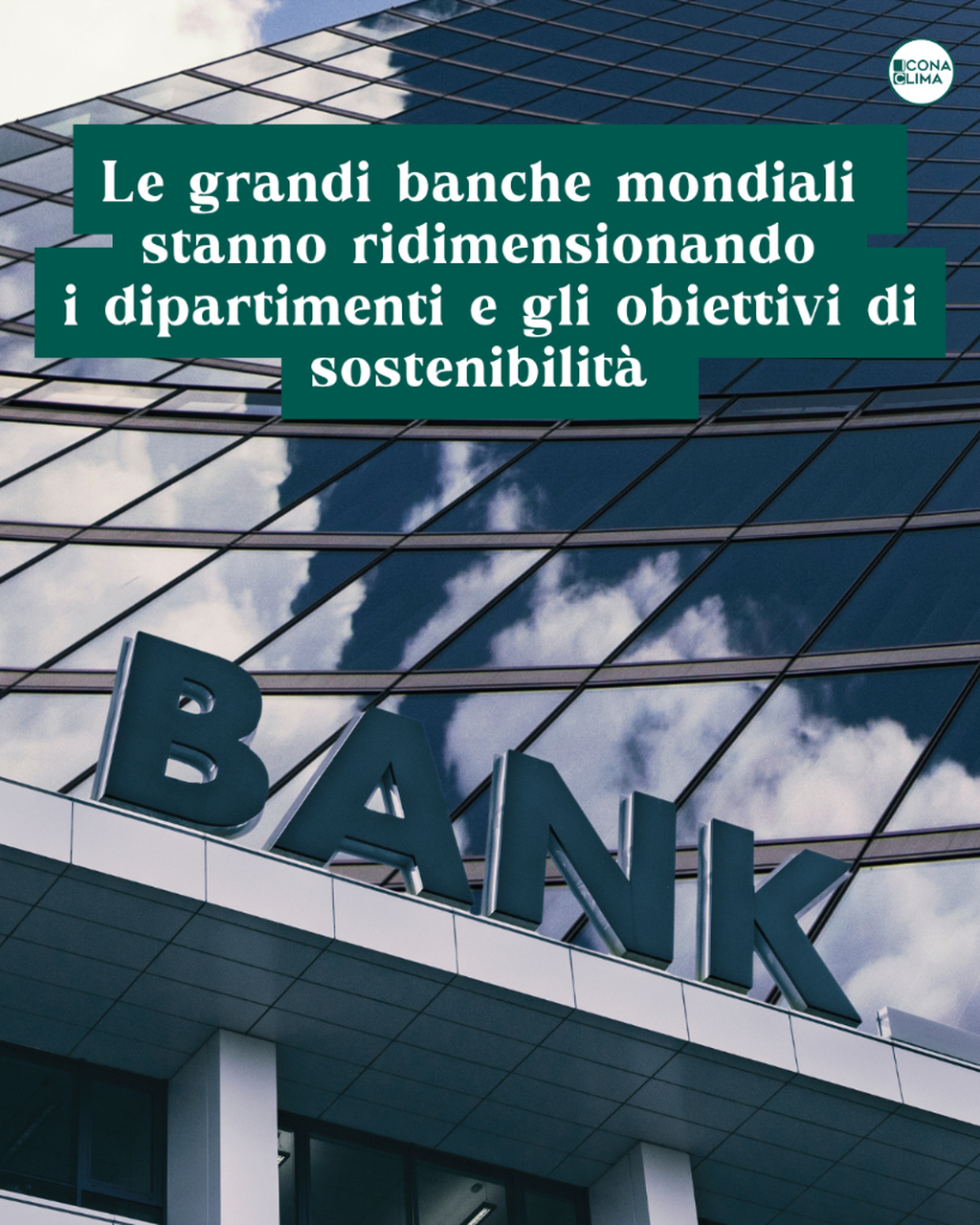 Le banche mondiali ridimensionano dipartimenti e obiettivi di sostenibilit&agrave;