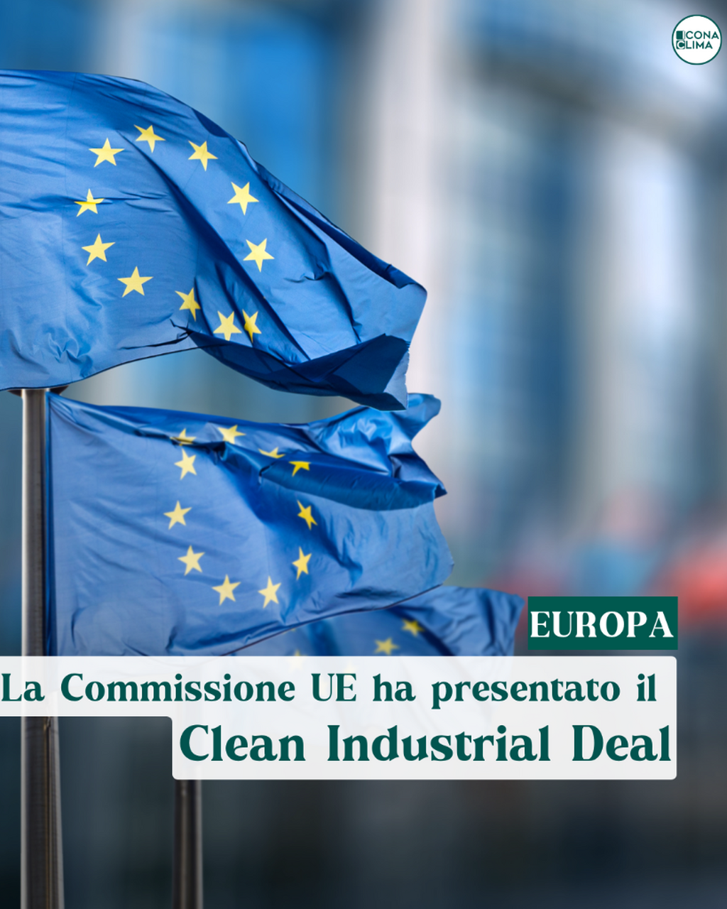 La Commissione UE ha presentato il Clean Industrial Deal. Di cosa si tratta