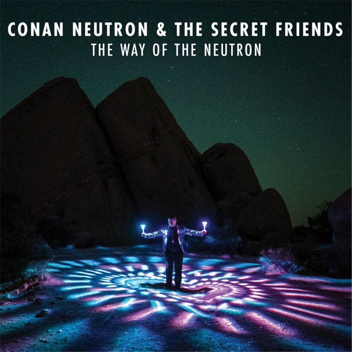 The Way of the Neutron, by Conan Neutron & The Secret Friends