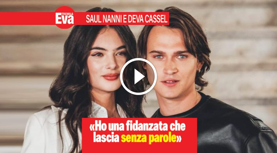 Saul Nanni e Deva Cassel: &laquo;noi siamo 2 ragazzi innamorati&raquo;