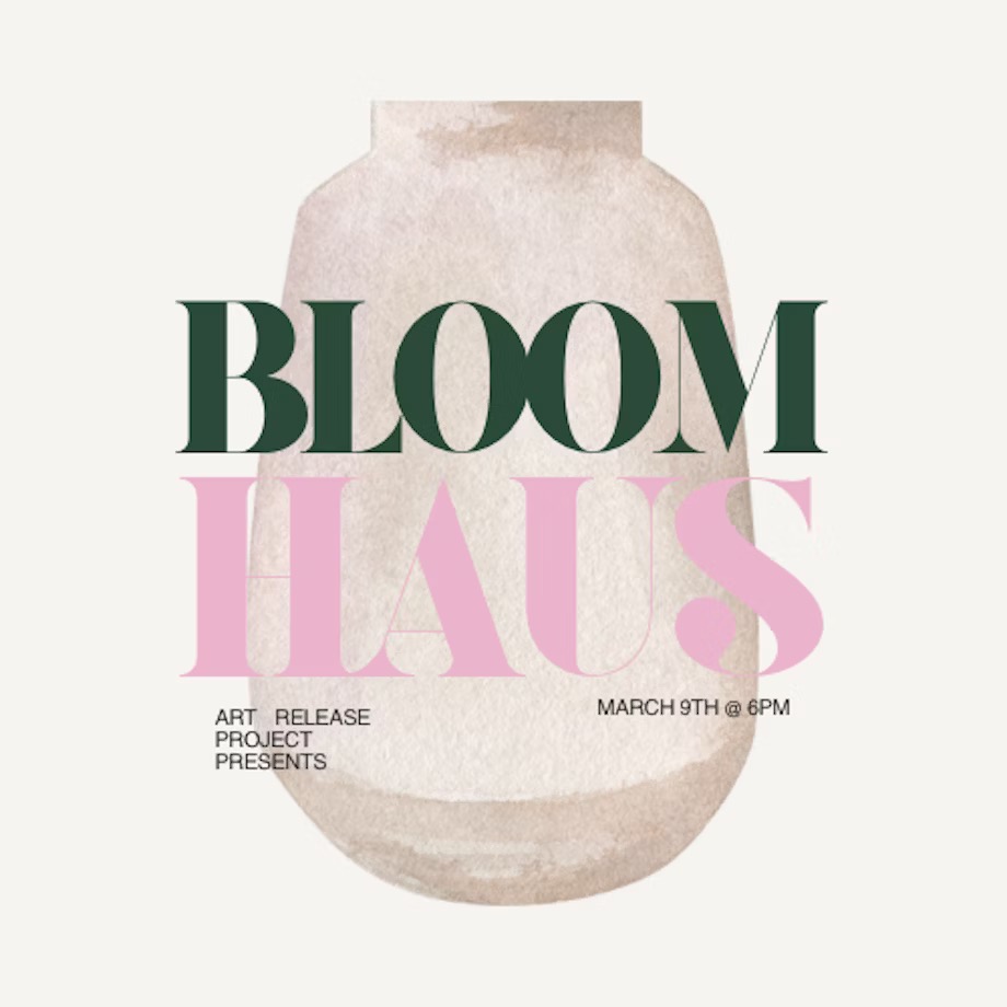 ART RELEASE PROJECT presents&hellip;&ldquo;BLOOM HAUS&rdquo;
