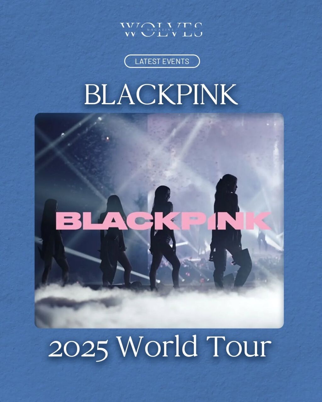 What Do We Hope to See during BLACKPINK&rsquo;s 2025 World Tour?