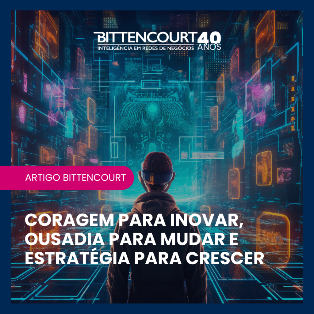 Coragem para inovar, ousadia para mudar e estrat&eacute;gia para crescer