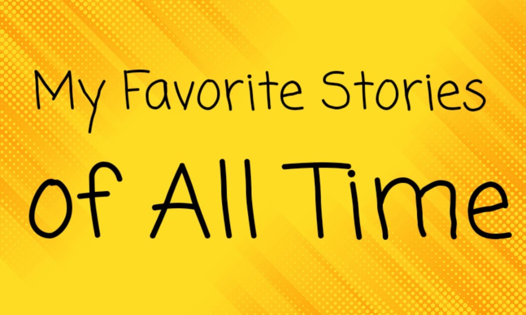 My Favourite Stories of All Time