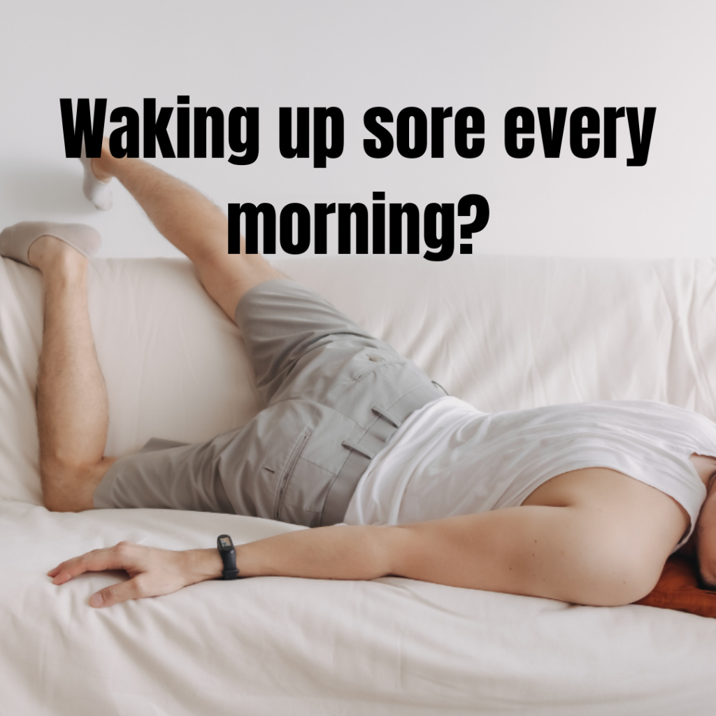 Waking up sore every morning? 
