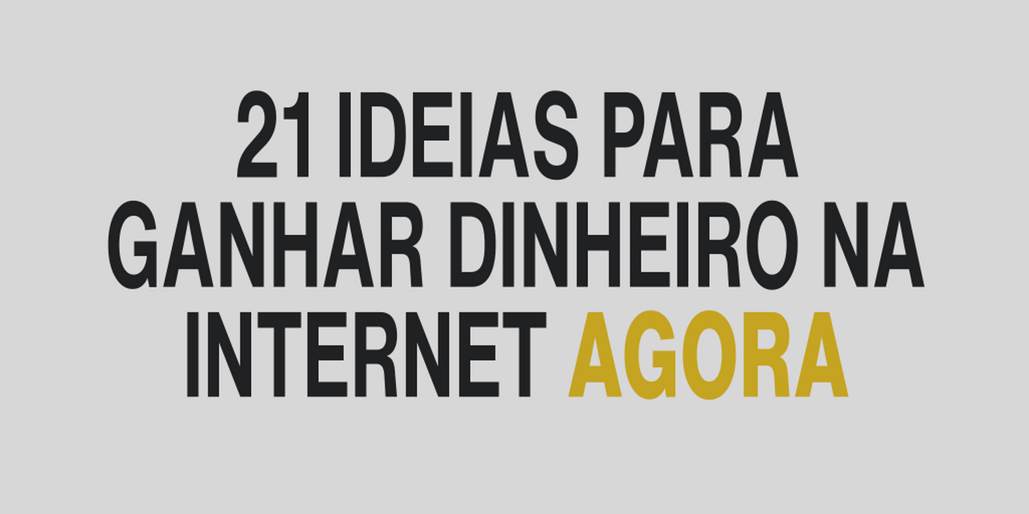21 IDEIAS P/ DINHEIRO