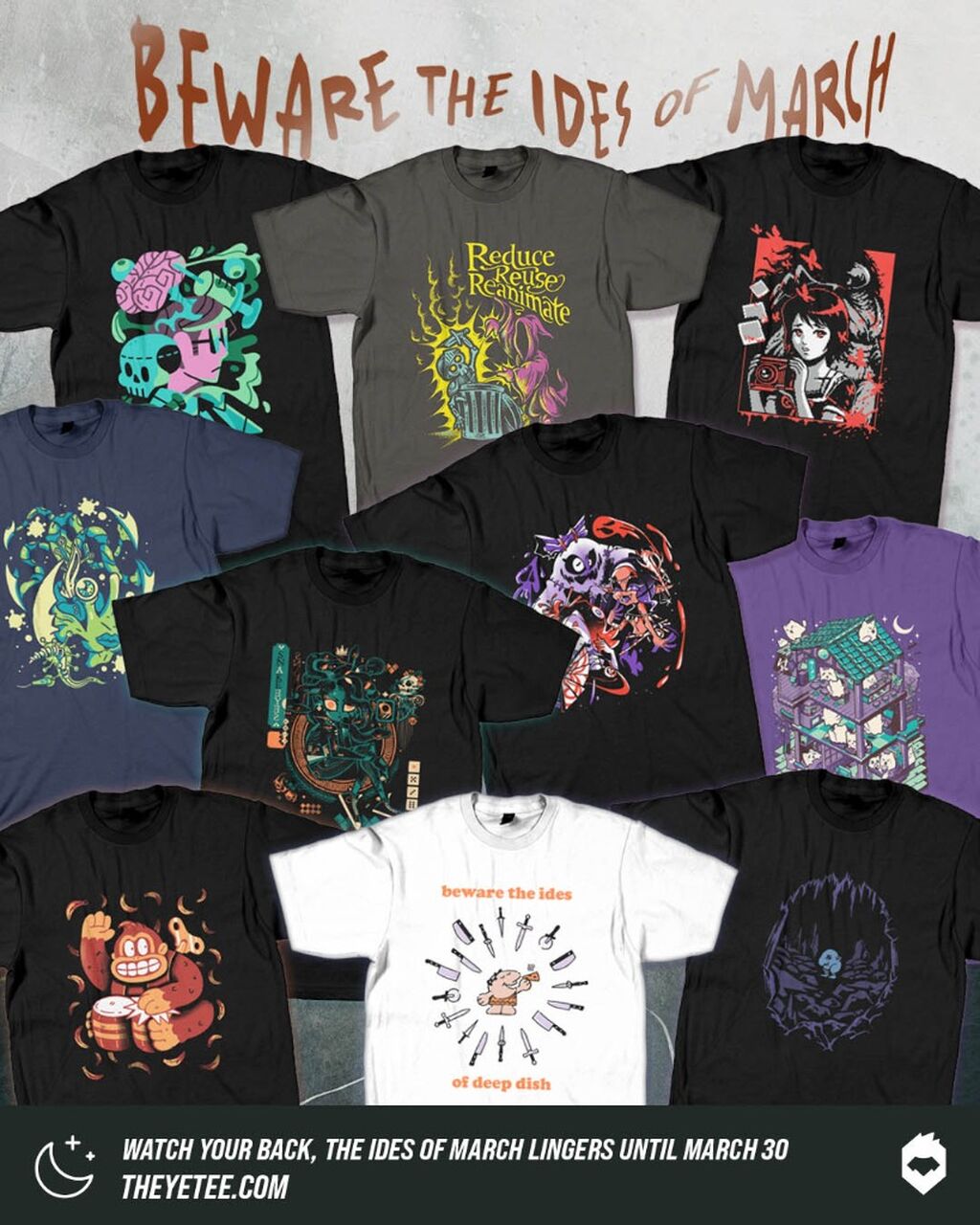 BEWARE THE IDES OF MARCH! 10 SPOOKTACULAR TEES AVAILABLE FOR ONE WEEKEND ONLY!