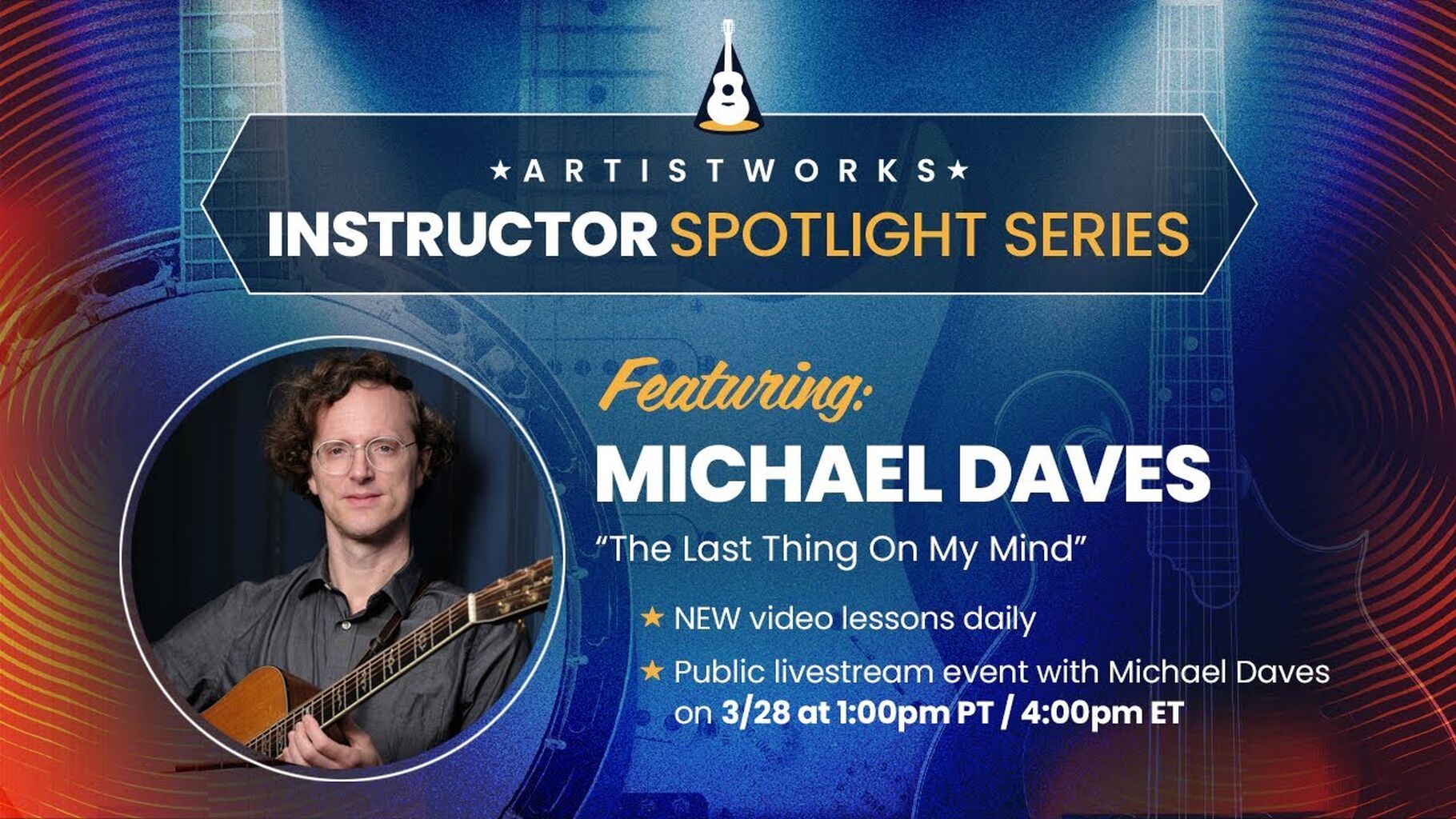 Instructor Spotlight Series Livestream: "The Last Thing On My Mind" with Michael Daves || ArtistWorks