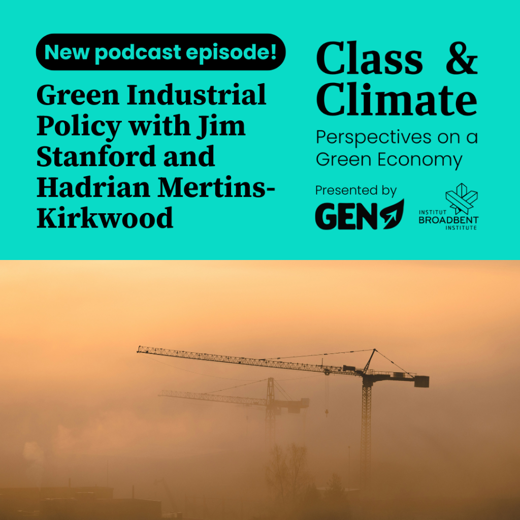 Class & Climate: Green Industrial Policy with Jim Stanford and Hadrian Mertins-Kirkwood