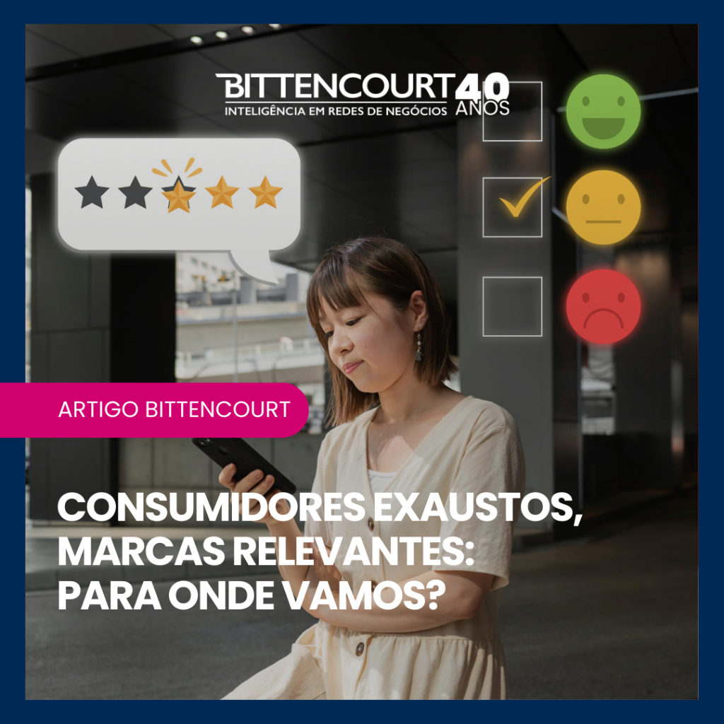 Consumidores exaustos, marcas relevantes: para onde vamos?