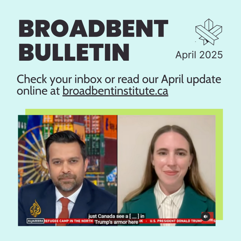 Broadbent Bulletin &ndash; April 2025 - Broadbent Institute