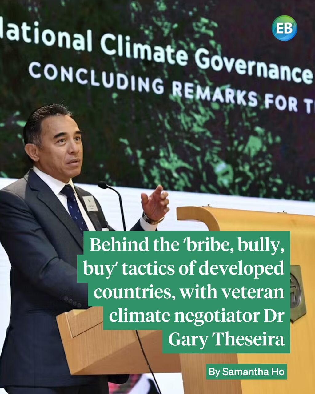 Behind the &lsquo;bribe, bully, buy&rsquo; tactics of developed countries, with veteran climate negotiator Dr Gary Theseira