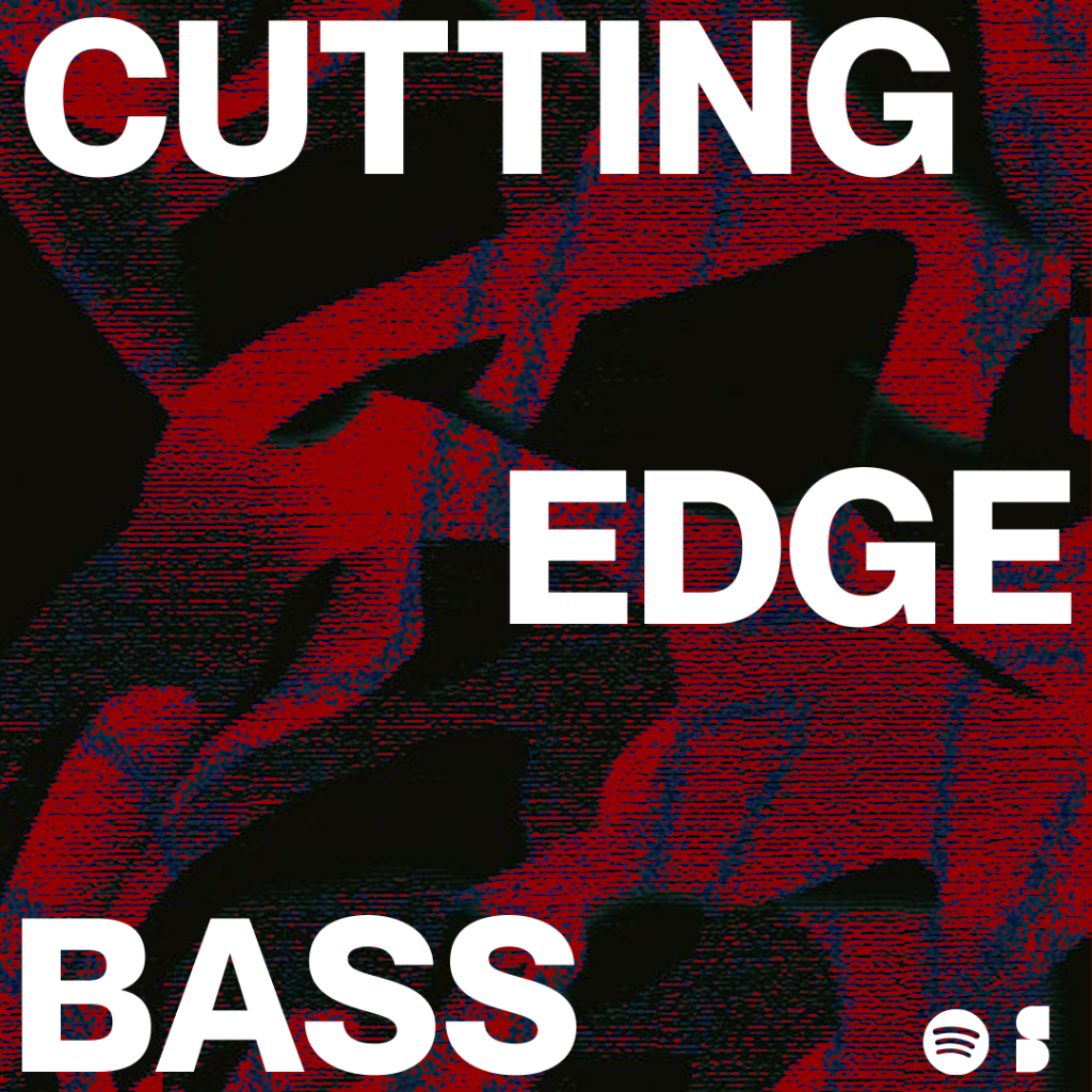 Cutting-Edge Bass - Spotify Playlist