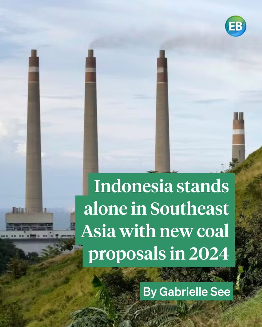 Indonesia stands alone in Southeast Asia with new coal proposals in 2024, reports Global Energy Monitor