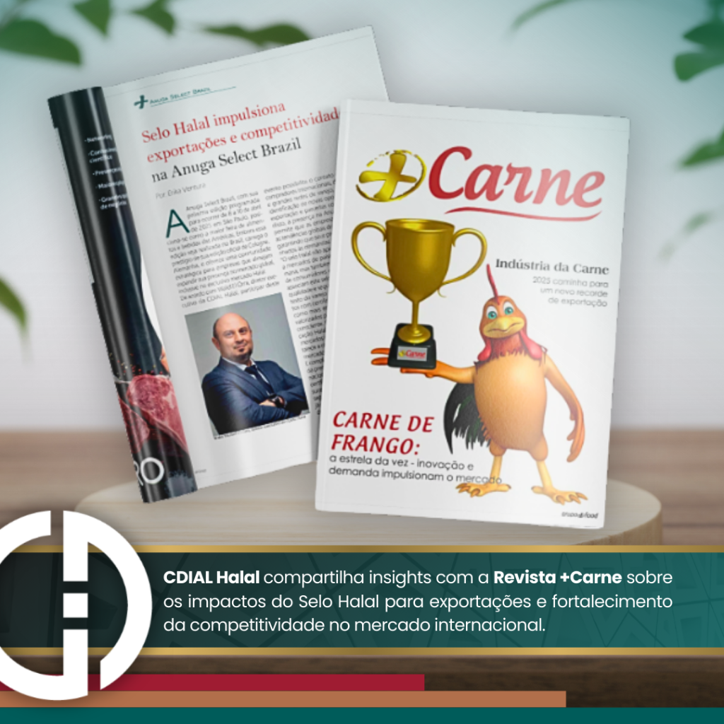 CDIAL Halal compartilha insights com a Revista +Carne sobre os impactos do Selo Halal para exporta&ccedil;&otilde;es e fortalecimento da competitividade no mercado internacional