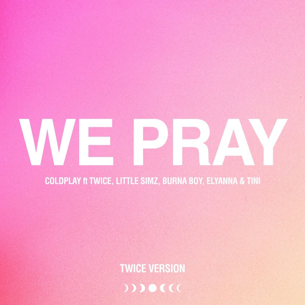 COLDPLAY - WE PRAY (TWICE Version)