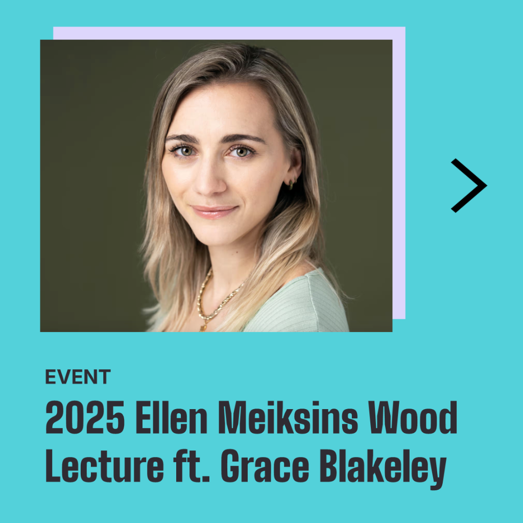 2025 Ellen Meiksins Wood Lecture - Early Bird Tickets