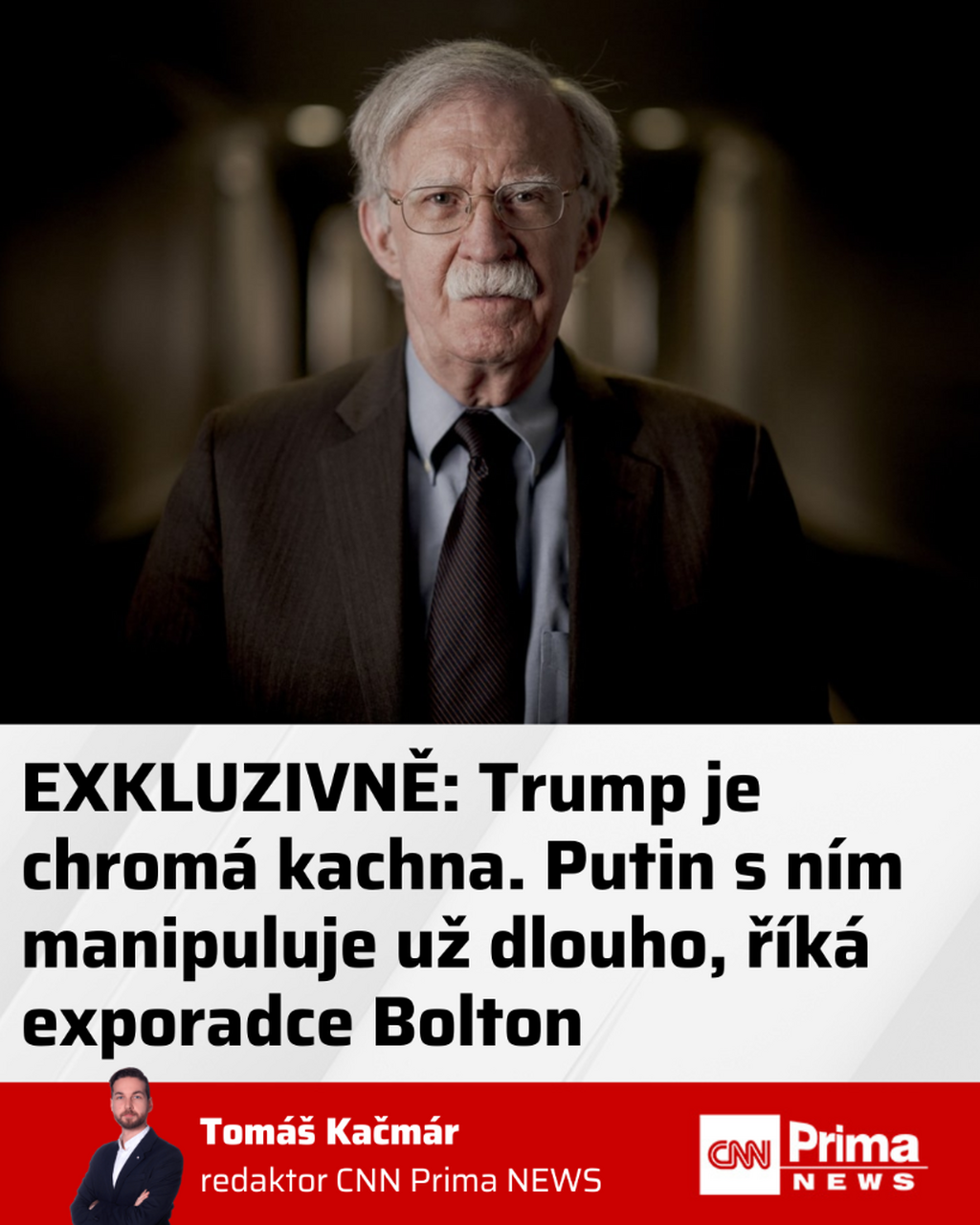 EXKLUZIVNĚ: Trump je chrom&aacute; kachna. Putin s n&iacute;m manipuluje už dlouho, ř&iacute;k&aacute; exporadce Bolton