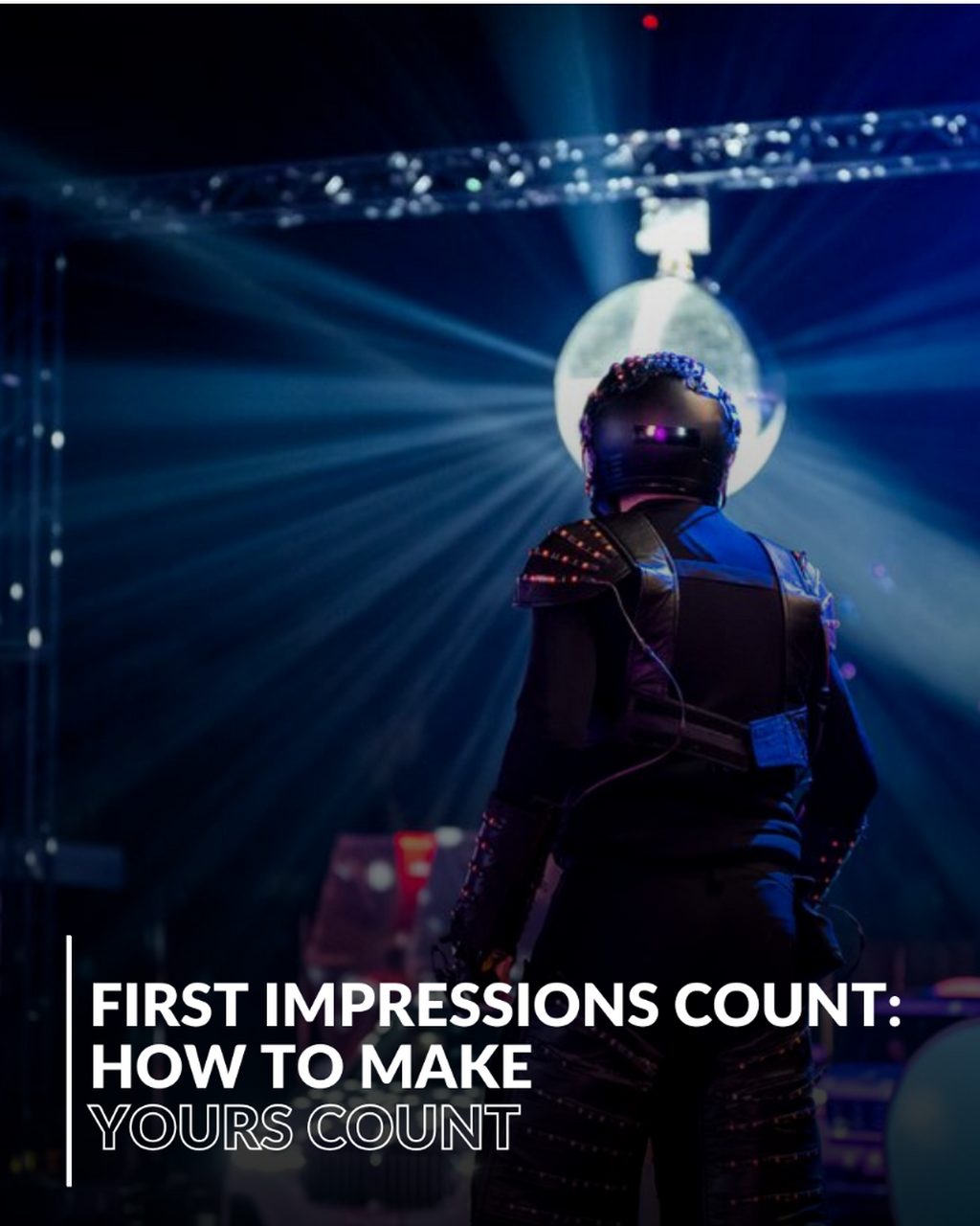 First Impressions Matter: How to Make Yours Count