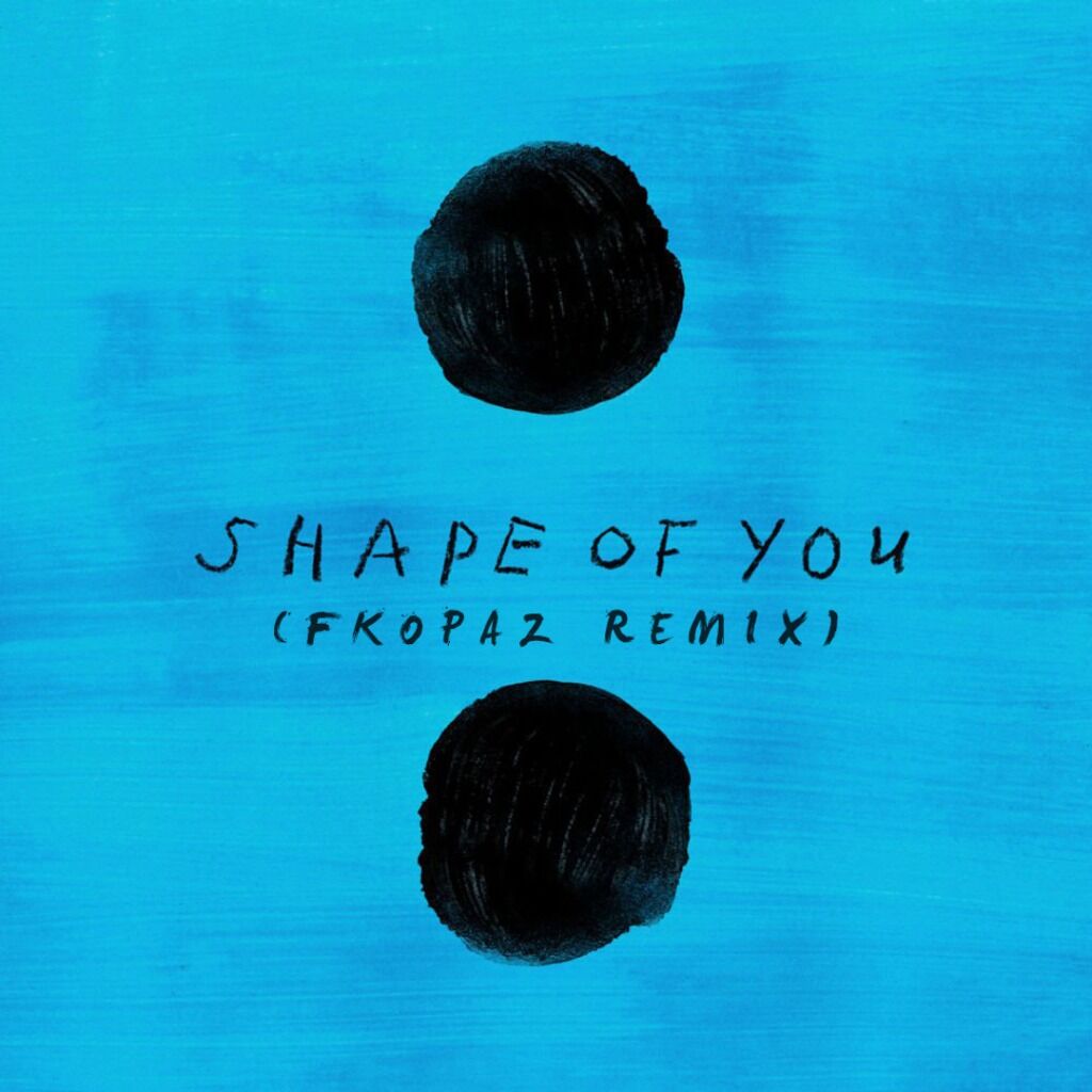 Ed Sheeran - Shape of You (FKopaz Remix)