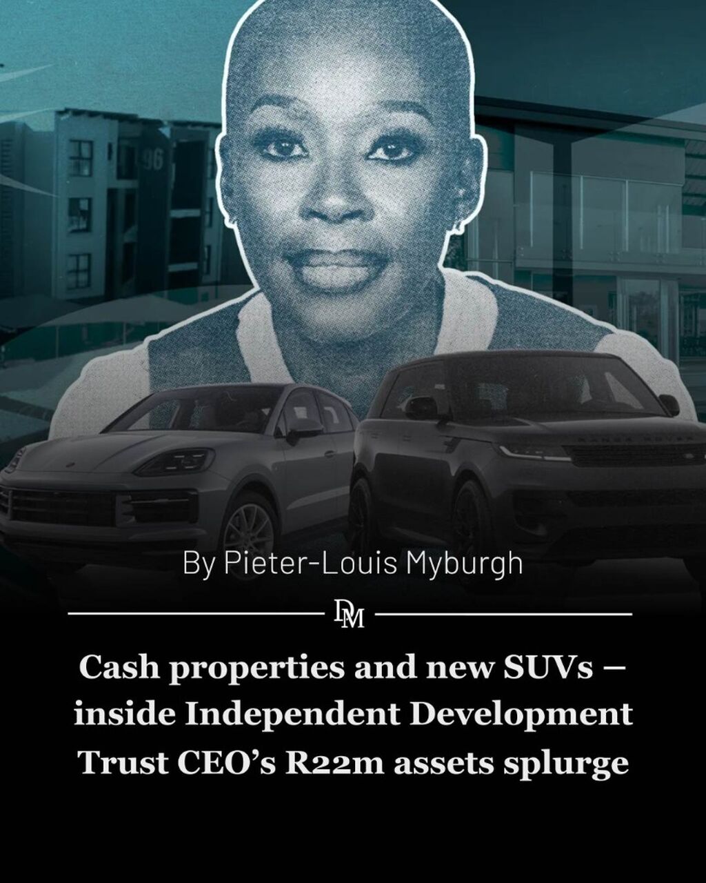 Cash properties and new SUVs &ndash; inside Independent Development Trust CEO&rsquo;s R22m assets splurge