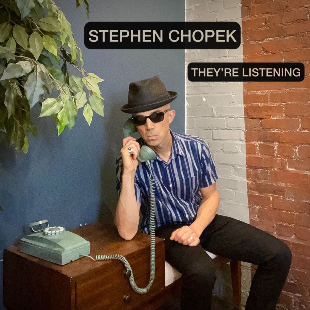 Stephen Chopek - They're Listening