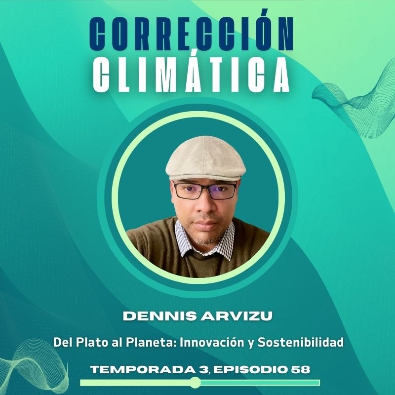 NUEVO EPISODIO DEL PODCAST CORRECCI&Oacute;N CLIM&Aacute;TICA-Dennis Arvizu