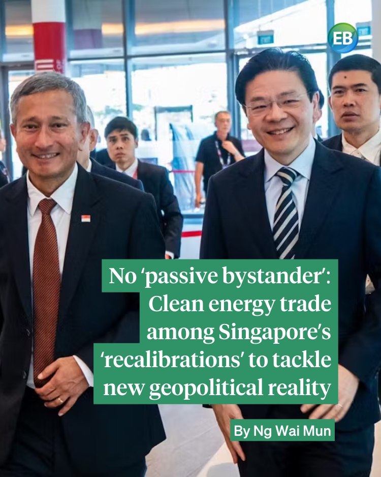 No &lsquo;passive bystander&rsquo;: Clean energy trade among Singapore&rsquo;s &lsquo;recalibrations&rsquo; to tackle new geopolitical reality