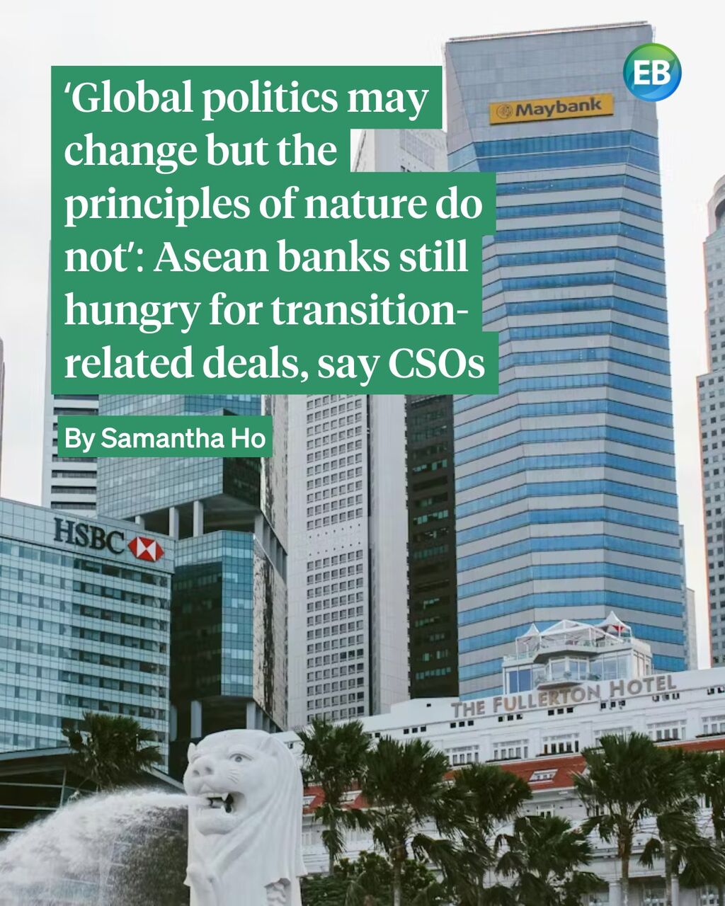 &lsquo;Global politics may change but the principles of nature do not&rsquo;: Asean banks still hungry for transition-related deals, say CSOs