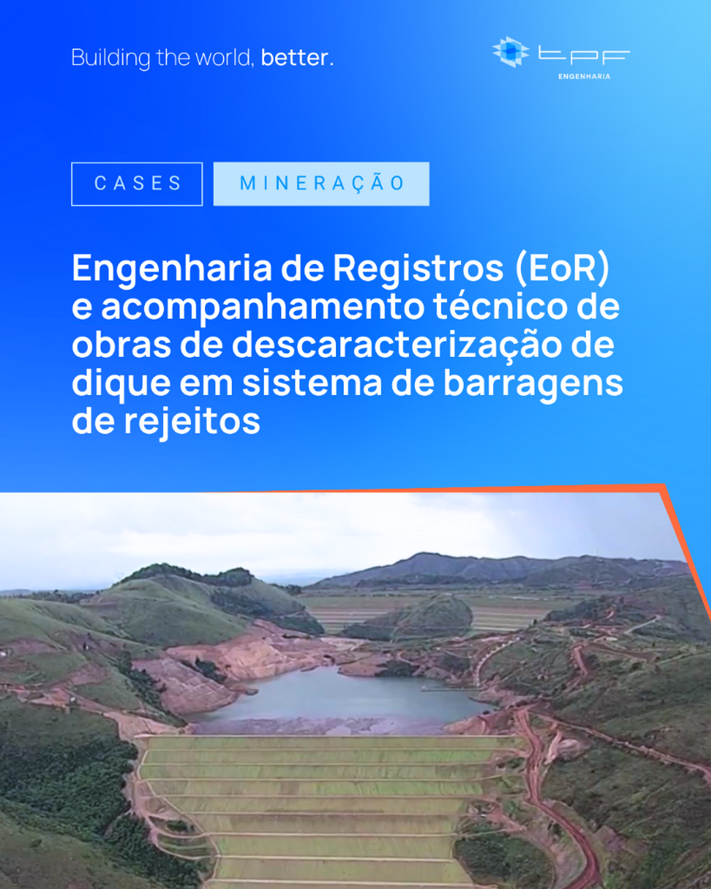 Engenharia de Registros (EoR) e acompanhamento t&eacute;cnico de obras de descaracteriza&ccedil;&atilde;o de dique em sistema de barragens de rejeitos