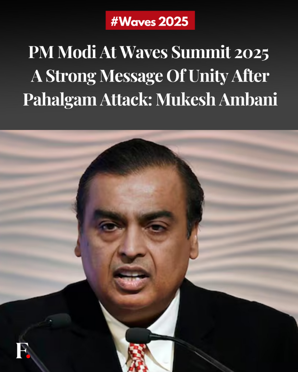 PM Modi at Waves Summit 2025 a strong message of unity after Pahalgam attack: Mukesh Ambani