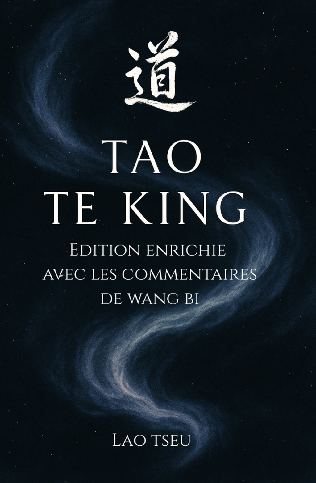 Tao Te King - Edition in&eacute;dite comment&eacute;e par Wang Bi