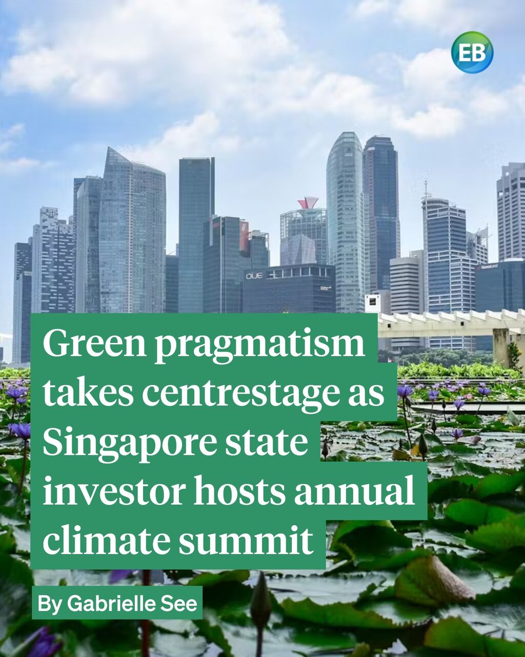 Green pragmatism takes centrestage as Singapore state investor hosts annual climate summit