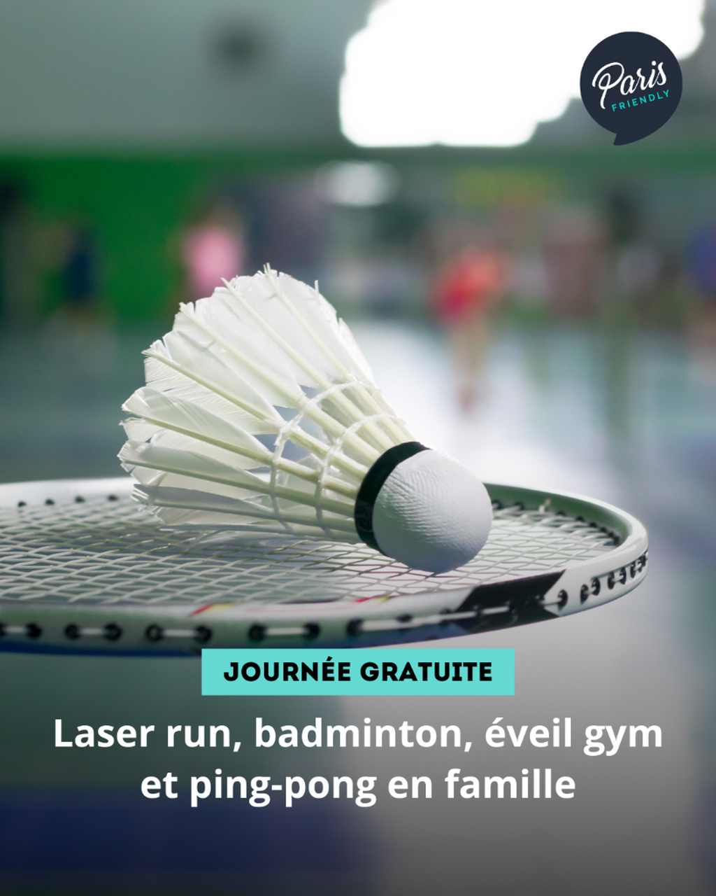 Laser run, badminton, &eacute;veil gym et ping-pong en famille