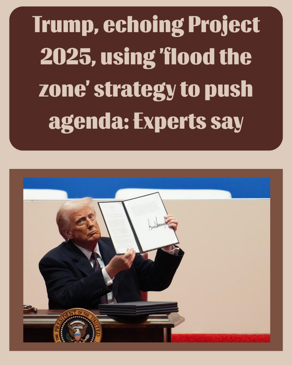 Trump, echoing Project 2025, using 'flood the zone' strategy to push agenda: Experts