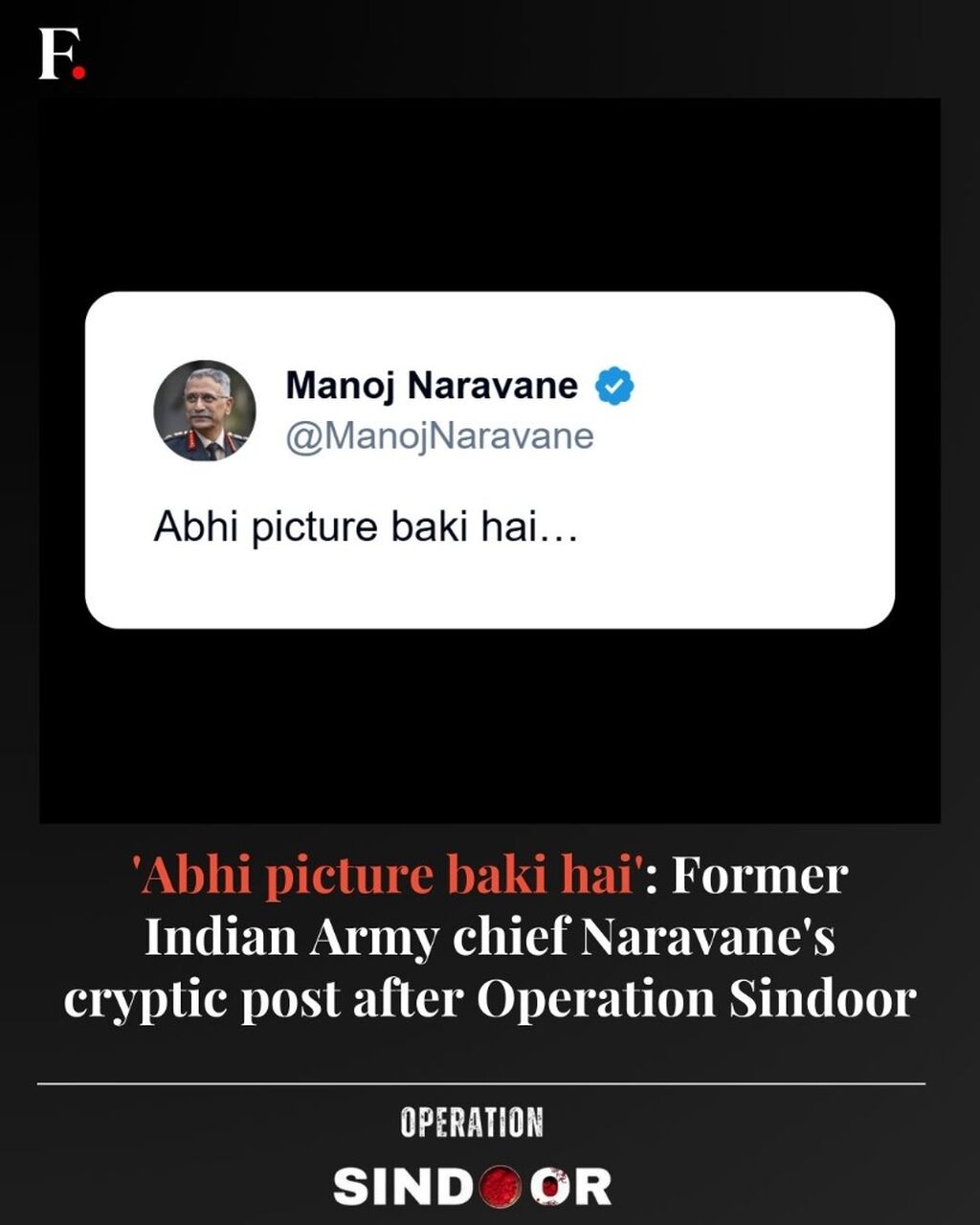 'Abhi picture baki hai': Former Indian Army chief Naravane's cryptic post after Operation Sindoor &ndash; Firstpost